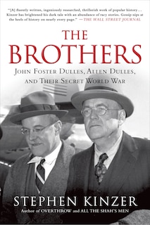 Front cover_The Brothers: John Foster Dulles, Allen Dulles, and Their Secret World War