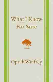 What I Know For Sure by Oprah Winfrey