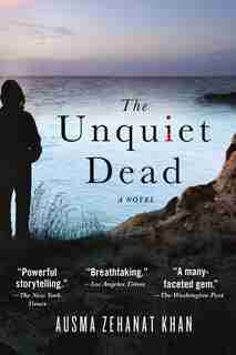 The Unquiet Dead: A Novel by Ausma Zehanat Khan