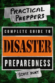 Couverture_The Practical Preppers Complete Guide To Disaster Preparedness