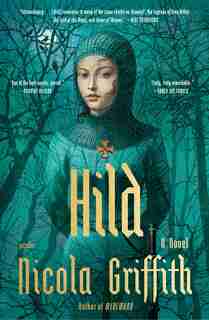 Hild: A Novel by Nicola Griffith
