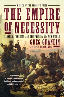 The Empire of Necessity: Slavery, Freedom, and Deception in the New World