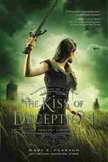 The Kiss of Deception: The Remnant Chronicles, Book One by Mary E. Pearson