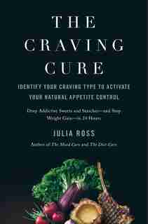 The Craving Cure: Identify Your Craving Type To Activate Your Natural Appetite Control by Julia Ross