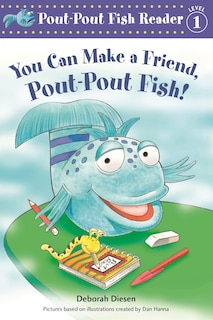 Front cover_You Can Make A Friend, Pout-pout Fish!