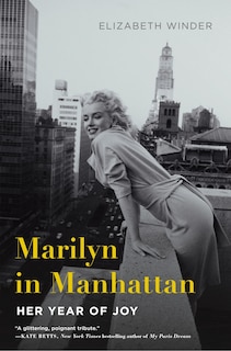 Marilyn In Manhattan: Her Year Of Joy