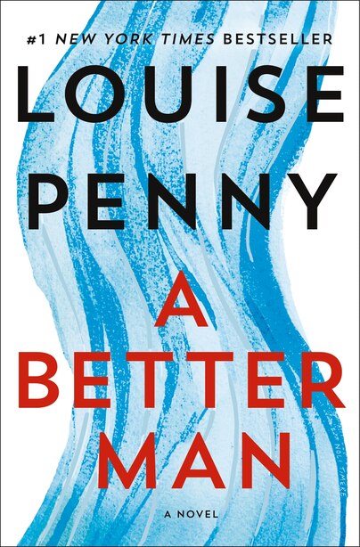 BETTER MAN: A Chief Inspector Gamache Novel by Louise Penny