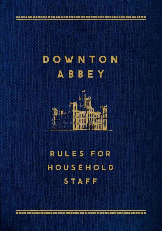 Front cover_Downton Abbey: Rules for Household Staff