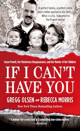 If I Can't Have You: Susan Powell, Her Mysterious Disappearance, And The Murder Of Her Children