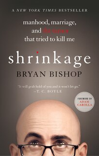 Couverture_Shrinkage: Manhood, Marriage, and the Tumor That Tried to Kill Me