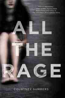 All The Rage: A Novel by Courtney Summers