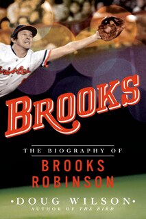 Front cover_Brooks: The Biography Of Brooks Robinson