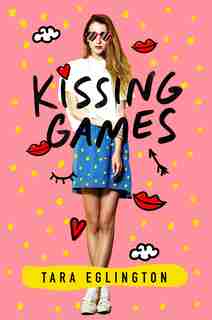 Kissing Games: A Novel by Tara Eglington