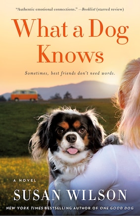 What A Dog Knows: A Novel