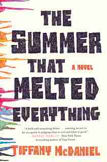 The Summer That Melted Everything: A Novel by Tiffany Mcdaniel