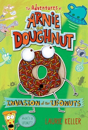 Invasion Of The Ufonuts: The Adventures Of Arnie The Doughnut