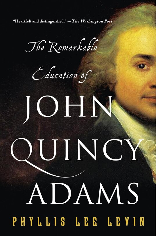 Front cover_The Remarkable Education of John Quincy Adams