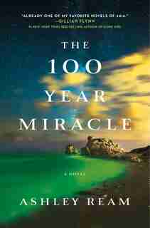 The 100 Year Miracle: A Novel by Ashley Ream