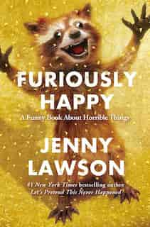 Furiously Happy: A Funny Book About Horrible Things: Autographed Edition by Jenny Lawson