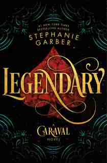 Legendary: A Caraval Novel by Stephanie Garber