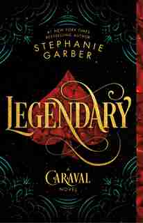 Legendary: A Caraval Novel by Stephanie Garber