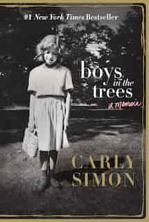 Boys In The Trees: A Memoir by Carly Simon
