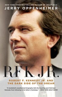 Rfk Jr.: Robert F. Kennedy Jr. And The Dark Side Of The Dream