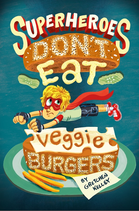 Front cover_Superheroes Don't Eat Veggie Burgers