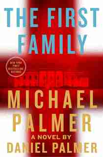 The First Family: A Novel by MICHAEL PALMER