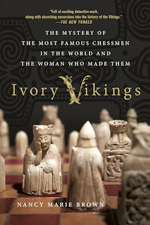 Front cover_Ivory Vikings: The Mystery Of The Most Famous Chessmen In The World And The Woman Who Made Them