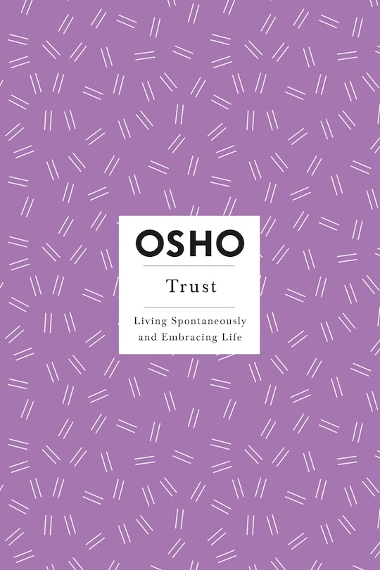 Trust: Living Spontaneously And Embracing Life