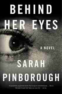 Behind Her Eyes: A Suspenseful Psychological Thriller by Sarah Pinborough
