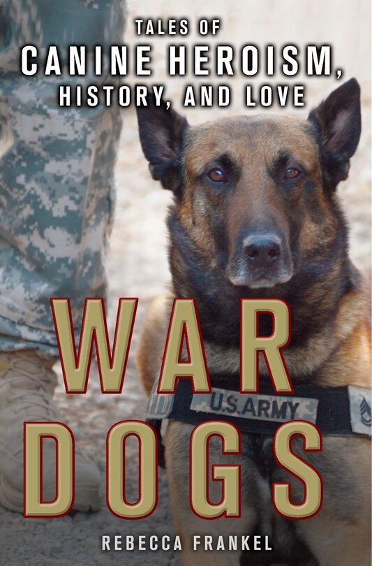 Front cover_War Dogs: Tales Of Canine Heroism, History, And Love