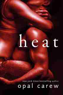 Heat: A Novel by Opal Carew