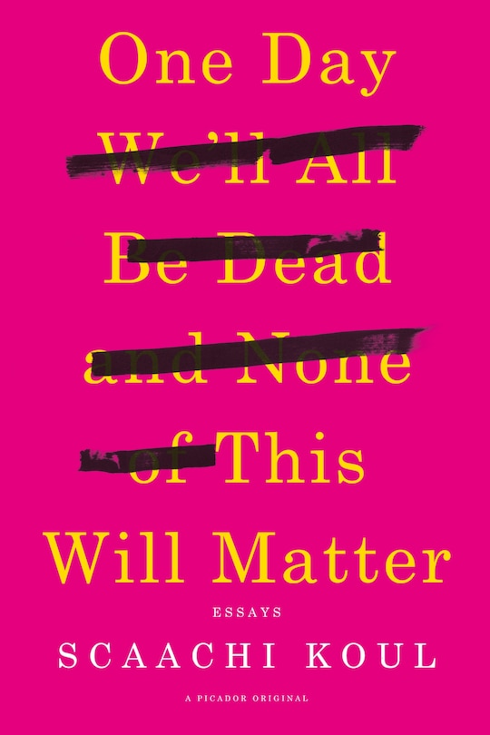 Front cover_One Day We'll All Be Dead and None of This Will Matter