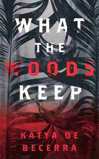 What The Woods Keep by Katya De Becerra