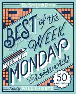 The New York Times Best Of The Week Series: Monday Crosswords: 50 Easy Puzzles de The New York Times