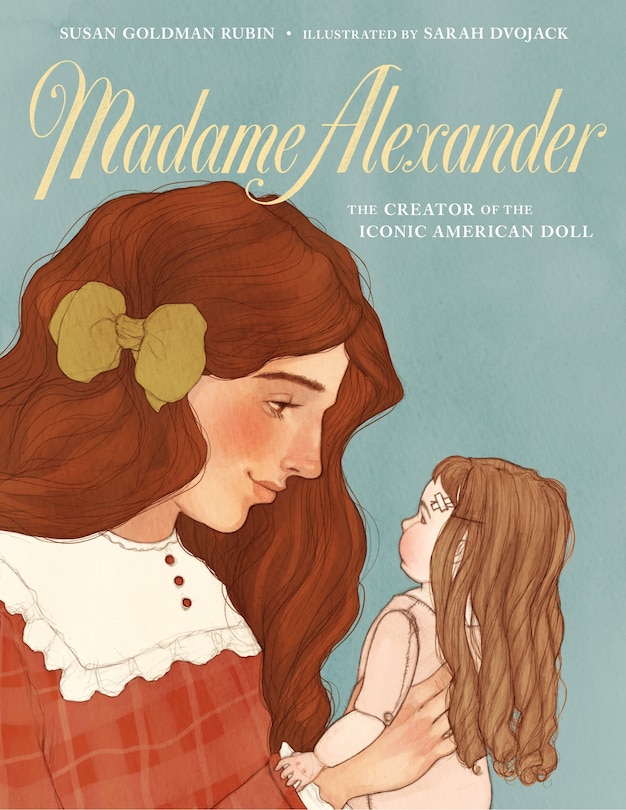 Front cover_Madame Alexander: The Creator Of The Iconic American Doll