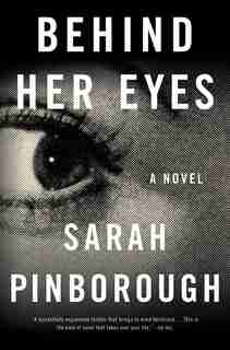 Behind Her Eyes: A Novel by Sarah Pinborough