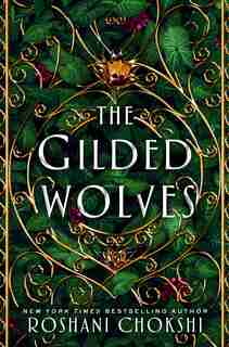 The Gilded Wolves: A Novel by Roshani Chokshi