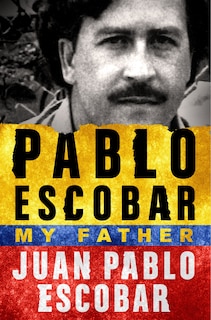 Front cover_Pablo Escobar: My Father