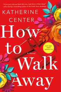 How To Walk Away: A Novel de Katherine Center
