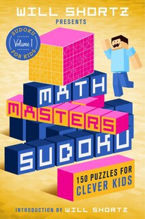 Couverture_Will Shortz Presents Math Masters Sudoku: 150 Puzzles For Clever Kids