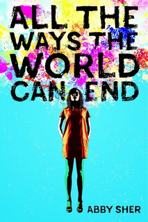 Front cover_All The Ways The World Can End