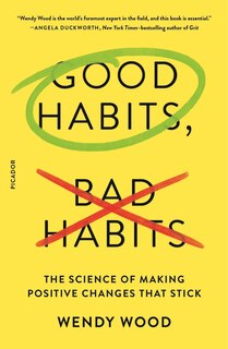 Good Habits, Bad Habits: The Science Of Making Positive Changes That Stick