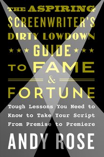Couverture_The Aspiring Screenwriter's Dirty Lowdown Guide to Fame and Fortune