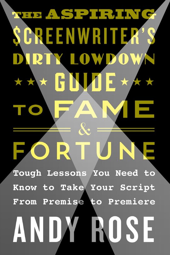 Couverture_The Aspiring Screenwriter's Dirty Lowdown Guide to Fame and Fortune