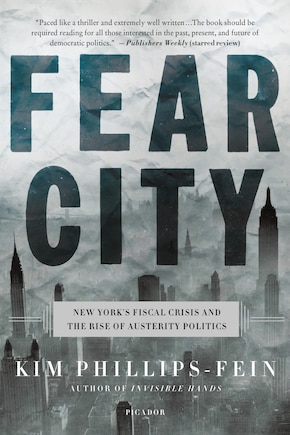 Fear City: New York's Fiscal Crisis And The Rise Of Austerity Politics