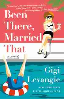 Been There, Married That: A Novel by Gigi Levangie