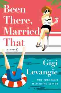 BEEN THERE MARRIED THAT: A Novel by Gigi Levangie